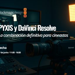 Blackmagic PYXIS y DaVinci Resolve: el taller definitivo para cineastas