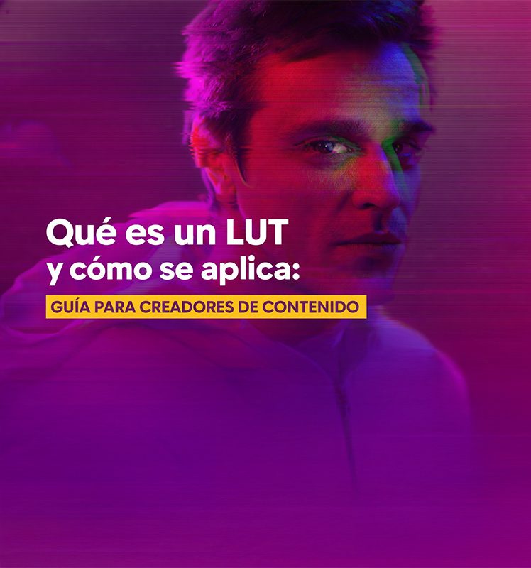 Qué es un LUT y cómo se aplica: guía para creadores de contenido