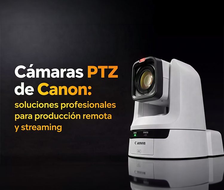 Cámaras PTZ de Canon: soluciones profesionales para producción remota y streaming