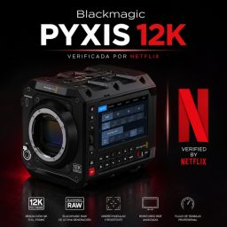 Blackmagic PYXIS 12K aprobada por Netflix: qué significa para cineastas y creadores audiovisuales